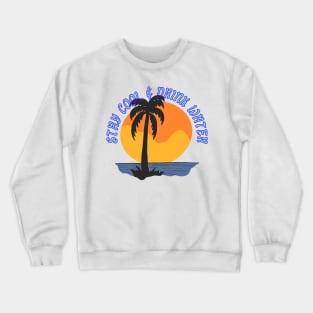 Stay Cool & Drink Water Crewneck Sweatshirt